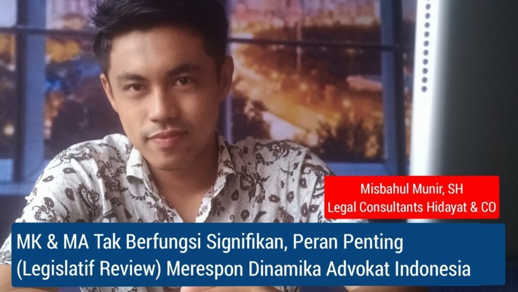MK & MA Tak Berfungsi Signifikan, Peran Penting Legisatif Review Merespon Dinamika Advokat Indonesia
