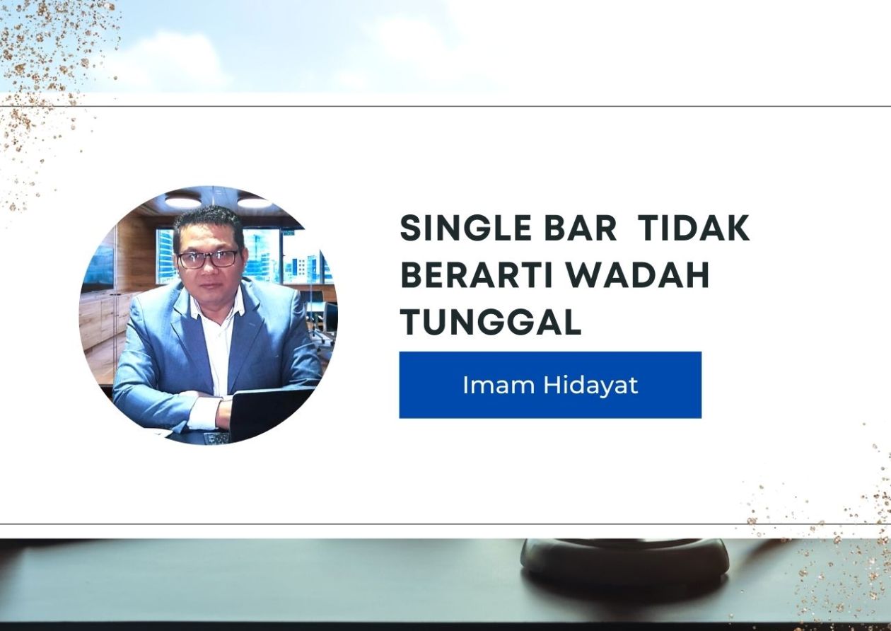 Organisasi Advokat Single Bar Tidak Selalu Wadah Tunggal